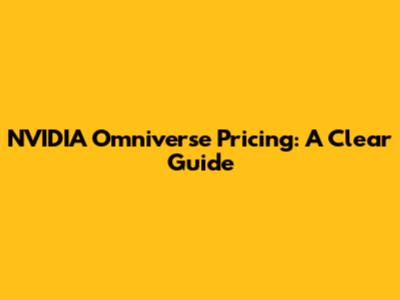NVIDIA Omniverse Pricing: A Clear Guide