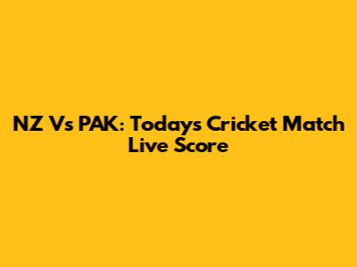 NZ Vs PAK: Today's Cricket Match Live Score