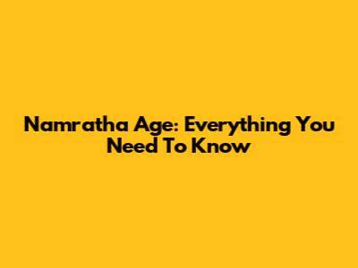 Namratha Age: Everything You Need To Know
