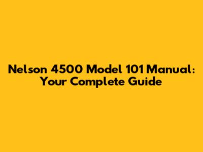 Nelson 4500 Model 101 Manual: Your Complete Guide