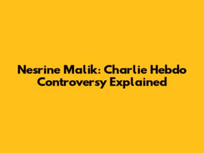 Nesrine Malik: Charlie Hebdo Controversy Explained