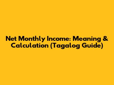 Net Monthly Income: Meaning & Calculation (Tagalog Guide)