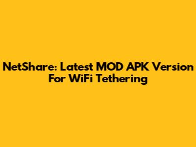 NetShare: Latest MOD APK Version For WiFi Tethering