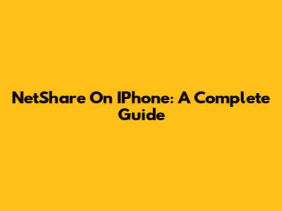 NetShare On IPhone: A Complete Guide