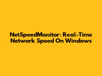 NetSpeedMonitor: Real-Time Network Speed On Windows