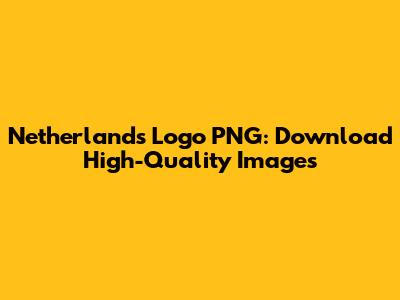 Netherlands Logo PNG: Download High-Quality Images