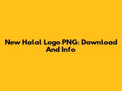 New Halal Logo PNG: Download And Info
