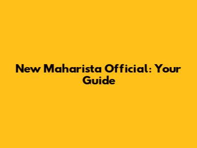 New Maharista Official: Your Guide