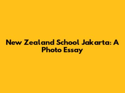 New Zealand School Jakarta: A Photo Essay