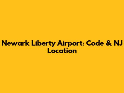 Newark Liberty Airport: Code & NJ Location