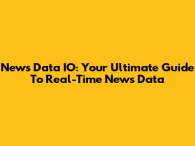 News Data IO: Your Ultimate Guide To Real-Time News Data
