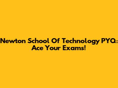 Newton School Of Technology PYQ: Ace Your Exams!