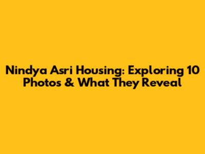 Nindya Asri Housing: Exploring 10 Photos & What They Reveal