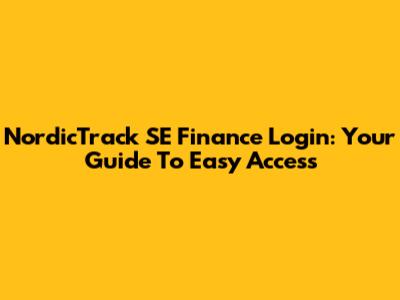 NordicTrack SE Finance Login: Your Guide To Easy Access