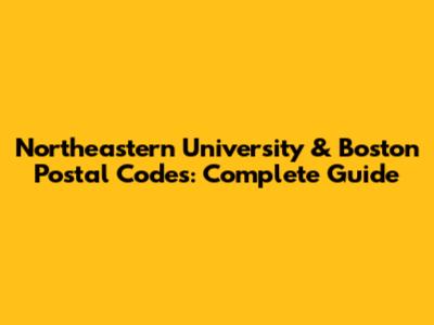 Northeastern University & Boston Postal Codes: Complete Guide