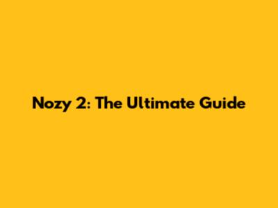 Nozy 2: The Ultimate Guide