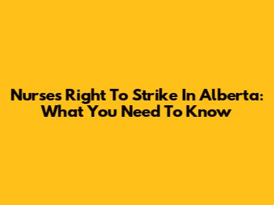 Nurses' Right To Strike In Alberta: What You Need To Know