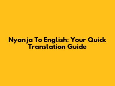 Nyanja To English: Your Quick Translation Guide