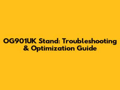 OG901UK Stand: Troubleshooting & Optimization Guide