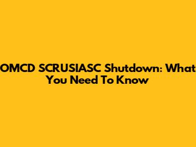 OMCD SCRUSIASC Shutdown: What You Need To Know