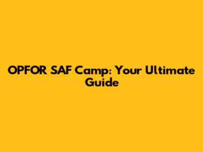 OPFOR SAF Camp: Your Ultimate Guide