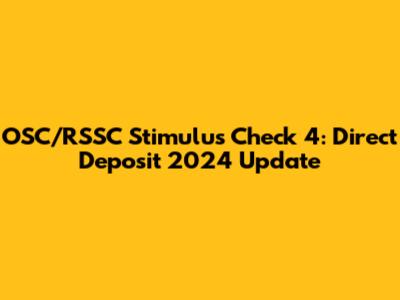OSC/RSSC Stimulus Check 4: Direct Deposit 2024 Update