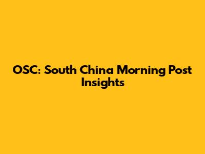 OSC: South China Morning Post Insights