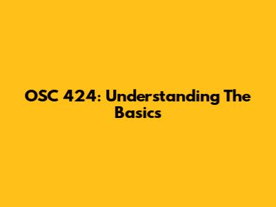 OSC 424: Understanding The Basics