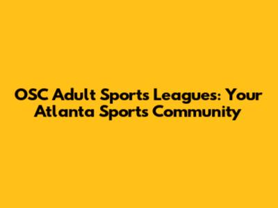 OSC Adult Sports Leagues: Your Atlanta Sports Community