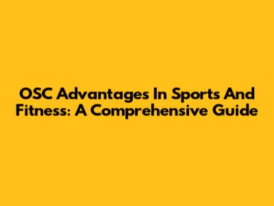 OSC Advantages In Sports And Fitness: A Comprehensive Guide