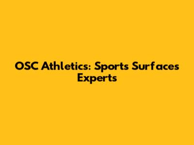 OSC Athletics: Sports Surfaces Experts