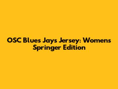 OSC Blues Jays Jersey: Women's Springer Edition