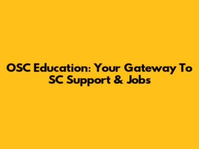 OSC Education: Your Gateway To SC Support & Jobs