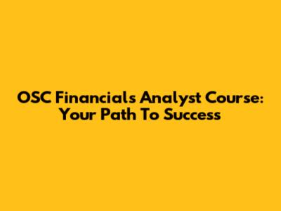 OSC Financials Analyst Course: Your Path To Success