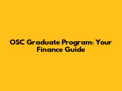 OSC Graduate Program: Your Finance Guide