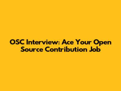 OSC Interview: Ace Your Open Source Contribution Job