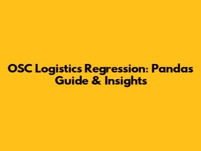OSC Logistics Regression: Pandas Guide & Insights