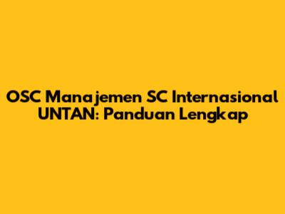 OSC Manajemen SC Internasional UNTAN: Panduan Lengkap