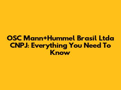 OSC Mann+Hummel Brasil Ltda CNPJ: Everything You Need To Know