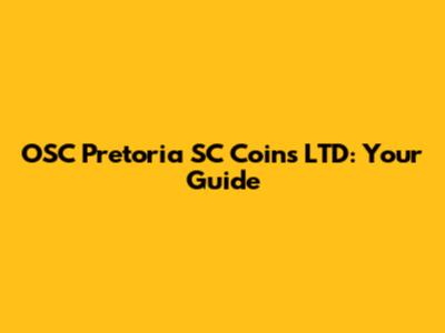 OSC Pretoria SC Coins LTD: Your Guide