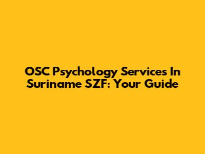 OSC Psychology Services In Suriname SZF: Your Guide