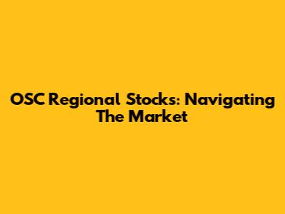 OSC Regional Stocks: Navigating The Market