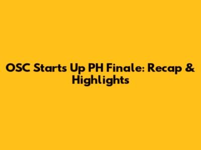 OSC Starts Up PH Finale: Recap & Highlights