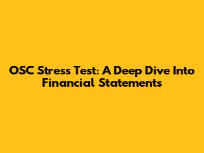 OSC Stress Test: A Deep Dive Into Financial Statements