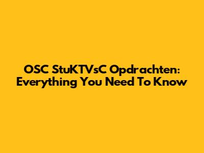 OSC StuKTVsC Opdrachten: Everything You Need To Know