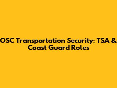 OSC Transportation Security: TSA & Coast Guard Roles