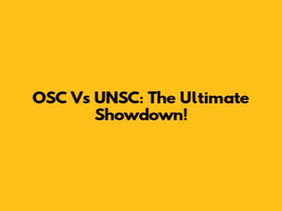 OSC Vs UNSC: The Ultimate Showdown!