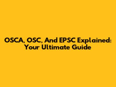 OSCA, OSC, And EPSC Explained: Your Ultimate Guide