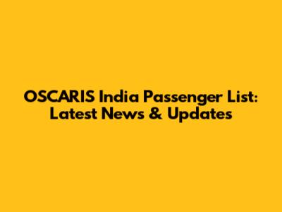 OSCARIS India Passenger List: Latest News & Updates