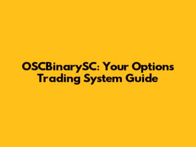 OSCBinarySC: Your Options Trading System Guide